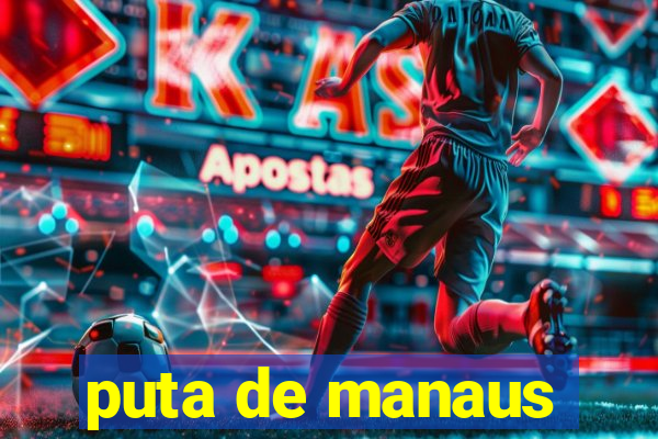 puta de manaus